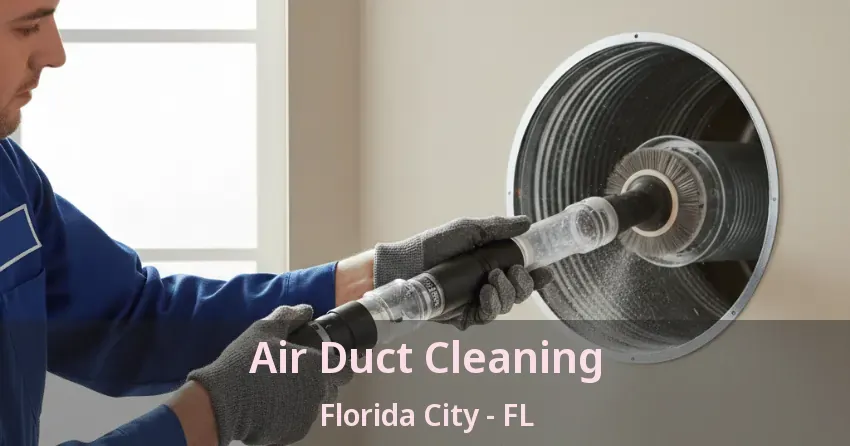 Air Duct Cleaning Florida City - FL