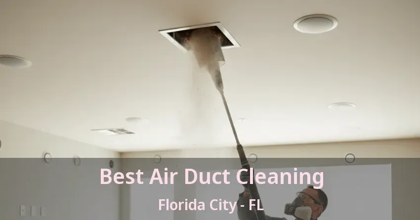 Best Air Duct Cleaning Florida City - FL