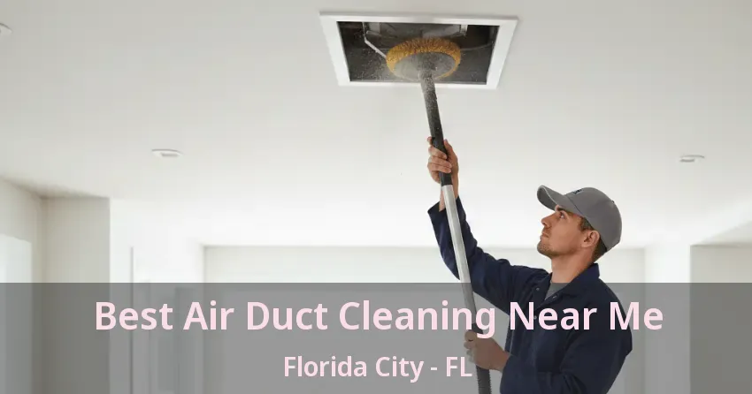 Best Air Duct Cleaning Near Me Florida City - FL