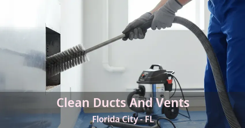 Clean Ducts And Vents Florida City - FL