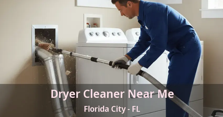 Dryer Cleaner Near Me Florida City - FL