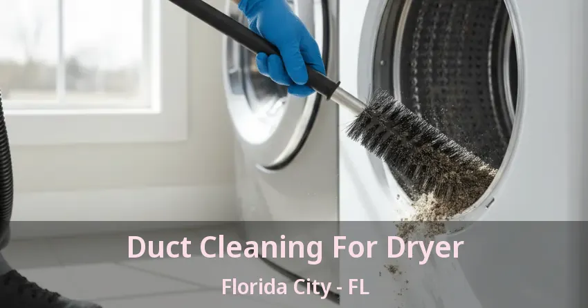 Duct Cleaning For Dryer Florida City - FL