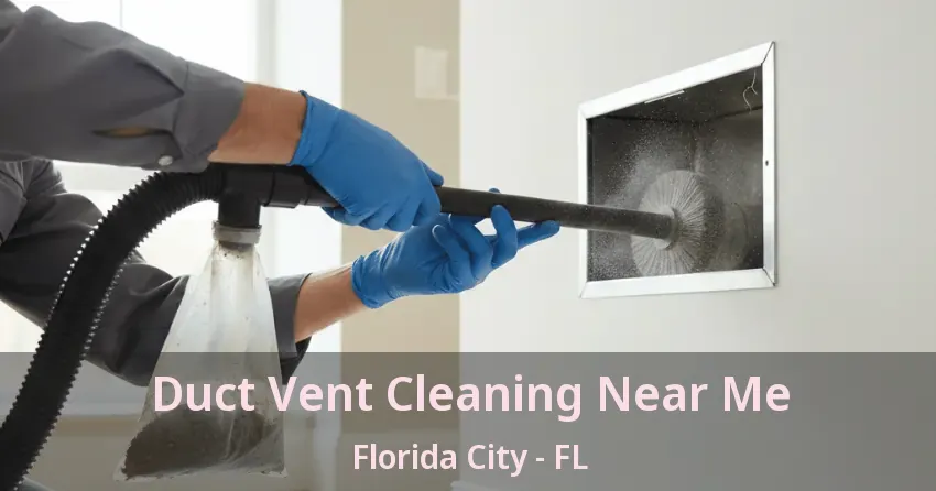 Duct Vent Cleaning Near Me Florida City - FL