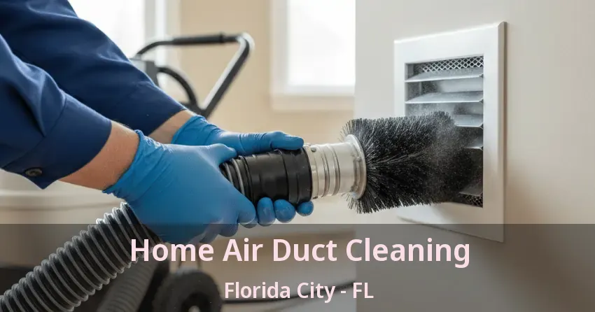 Home Air Duct Cleaning Florida City - FL