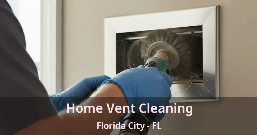 Home Vent Cleaning Florida City - FL
