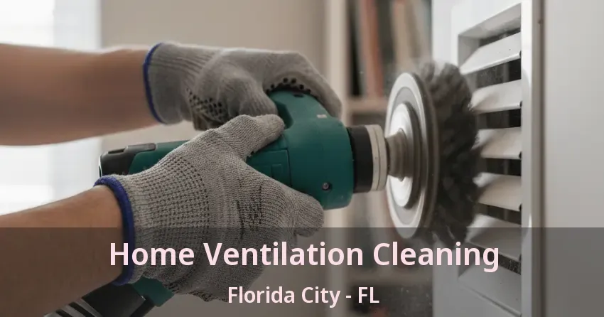 Home Ventilation Cleaning Florida City - FL