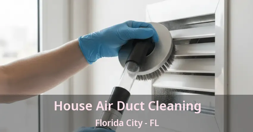 House Air Duct Cleaning Florida City - FL