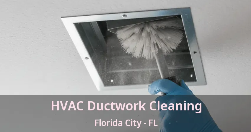 HVAC Ductwork Cleaning Florida City - FL