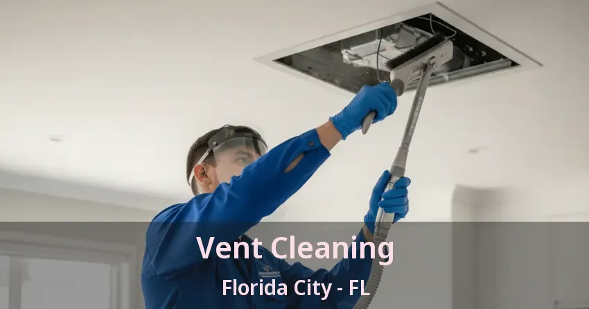 Vent Cleaning Florida City - FL