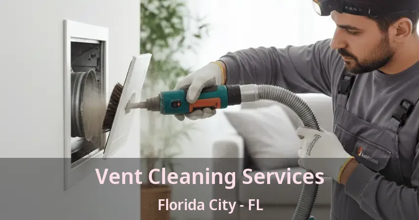 Vent Cleaning Services Florida City - FL