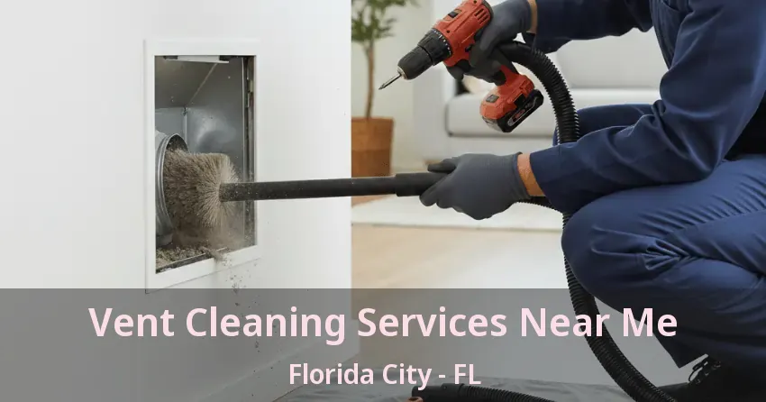 Vent Cleaning Services Near Me Florida City - FL